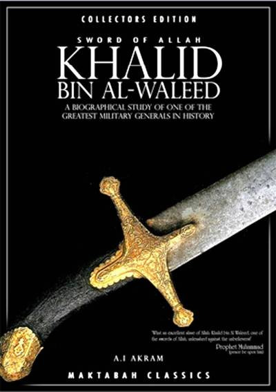 The Sword of Allah: Khalid bin Al-Waleed, His Life and Campaigns | A. I. Akram